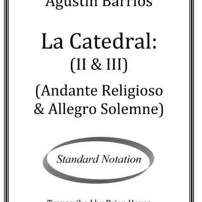 La Catedral 2 and 3 (Andante Religioso & Allegro Solemne) (Agustin Barrios)