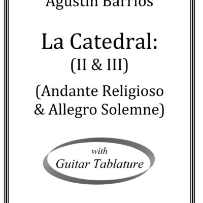 La Catedral 2 and 3 (Andante Religioso & Allegro Solemne)