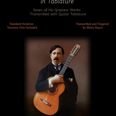 Agustin Barrios in Tablature - Seven of His Greatest Works Transcribed With Guitar Tablature