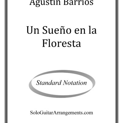 Un Sueño en la Floresta (Agustín Barrios) – Standard Notation