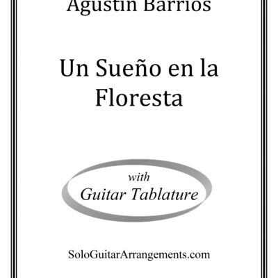 Un Sueño en la Floresta (Agustín Barrios) – Standard Notation with Tablature